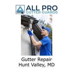 Gutter Repair Hunt Valley, MD