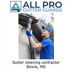 Gutter cleaning contractor Bowie, MD