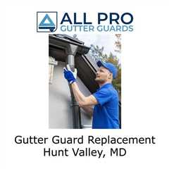 Gutter Guard Replacement Hunt Valley, MD - All Pro Gutter Guards's Podcast
