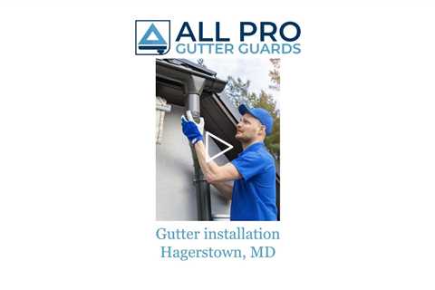 Gutter installation Hagerstown, MD - All Pro Gutter Guards