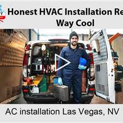 AC Installation Las Vegas, NV - Honest HVAC Installation Repair Way Cool