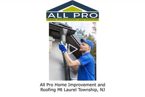 All Pro Home Improvement and Roofing Mt Laurel Township, NJ