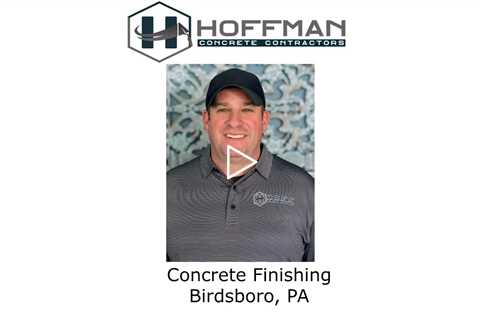 Concrete Finishing Birdsboro, PA - Hoffman Concrete Contractors