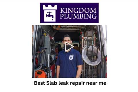 Best Slab leak repair near me - Kingdom Plumbing