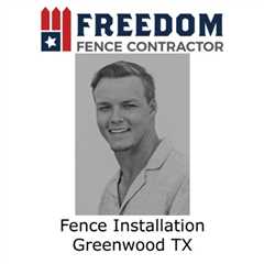 Fence Installation Greenwood TX