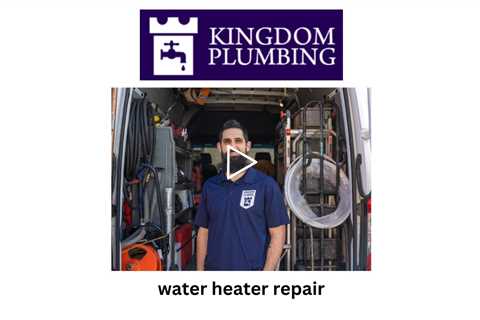 water heater repair - Kingdom Plumbing