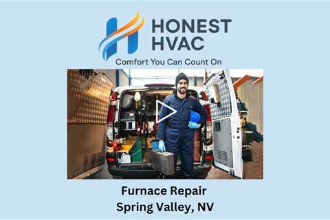 Furnace Repair Spring Valley, NV - Honest HVAC Installation & Repair