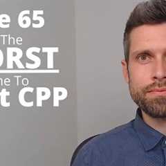 Age 65 Is The WORST Time To Start CPP