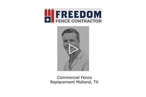 Commercial fence replacement Midland, TX - Freedom Fence & Services