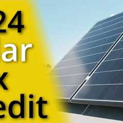 The Solar Tax Credit Explained [2024]