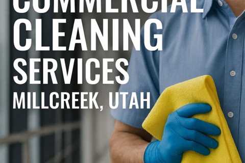 Commercial Cleaning Services Millcreek Utah