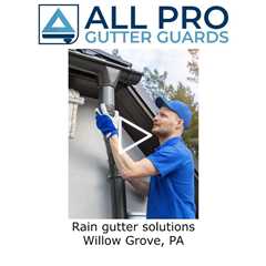 Rain gutter solutions Willow Grove, PA - All Pro Gutter Guards