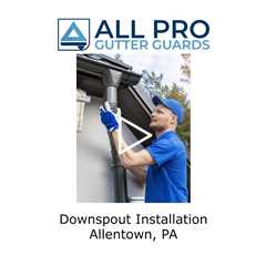 Downspout installation Allentown, PA - All Pro Gutter Guards