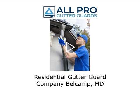 Residential Gutter Guard Company Belcamp, MD - All Pro Gutter Guards