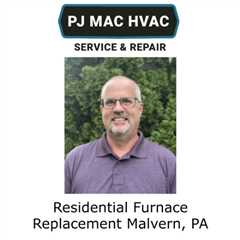 Residential Furnace Replacement Malvern, PA