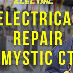 Electrical repair Mystic CT