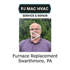 Furnace Replacement Swarthmore, PA - PJ MAC HVAC Air Duct Cleaning