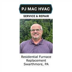 Residential Furnace Replacement Swarthmore, PA - PJ MAC HVAC Air Duct Cleaning 