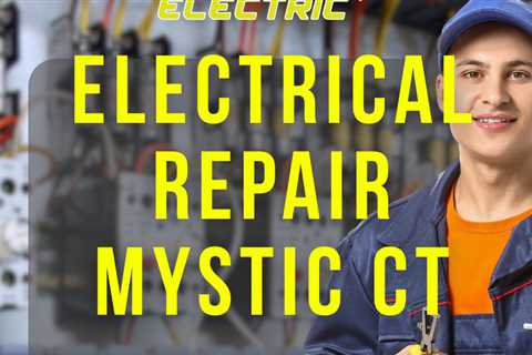 Electrical repair Mystic CT