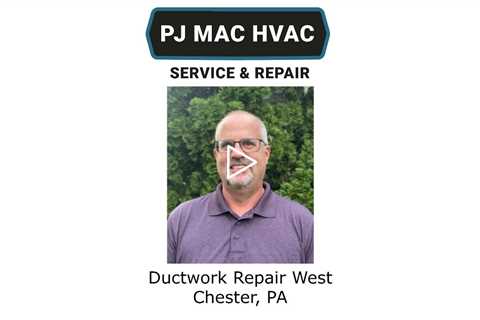 Ductwork Repair West Chester, PA - PJ MAC HVAC Service & Repair