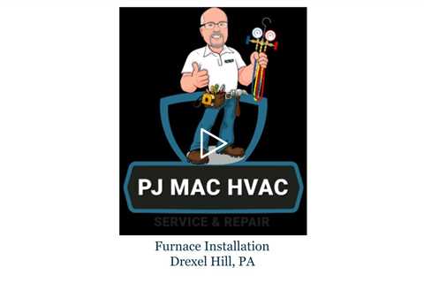 Furnace Installation Drexel Hill, PA - PJ MAC HVAC Service & Repair