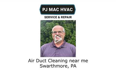 Air Duct Cleaning near me Swarthmore, PA - PJ MAC HVAC Air Duct Cleaning