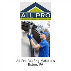 All Pro Roofing Materials Exton, PA