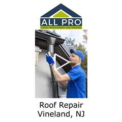 Roof Repair Vineland, NJ - All Pro Home Improvement and Roofing