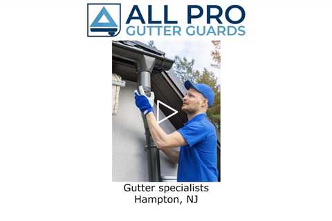 Gutter specialists Hampton, NJ - All Pro Gutter Guards