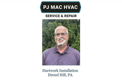 Ductwork Installation Drexel Hill, PA - PJ MAC HVAC Service & Repair