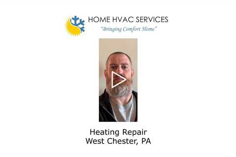 Heating Repair West Chester, PA - Home HVAC Services