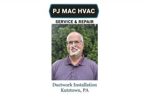 Ductwork Installation Kutztown, PA - PJ MAC HVAC Service & Repair