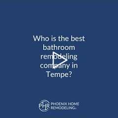 Who is the best bathroom remodeling contractor in Tempe? | 602-492-8205 Phoenix Home Remodeling