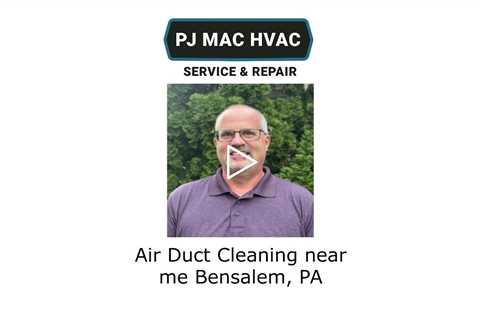 Air Duct Cleaning near me Bensalem, PA - PJ MAC HVAC Air Duct Cleaning