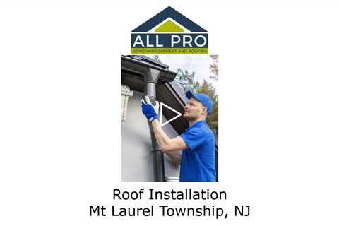 Roof-Installation-Mt-Laurel-Township-NJ-All-Pro-Roofing