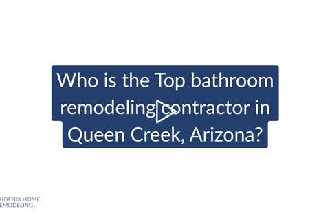 Who is the best bathroom remodeling contractor in Queen Creek? | Phx Home Remodeling 602-492-8205