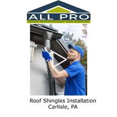 Roof Shingles Installation Carlisle, PA - All Pro Roofing Service -Carlisle PA