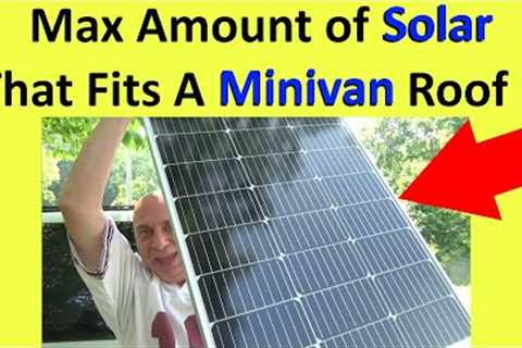 2 Options: How Much Solar Can You REALLY Fit On A Minivan Roof? How Many Panels? Dodge Grand Caravan