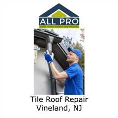 Tile Roof Repair Vineland, NJ